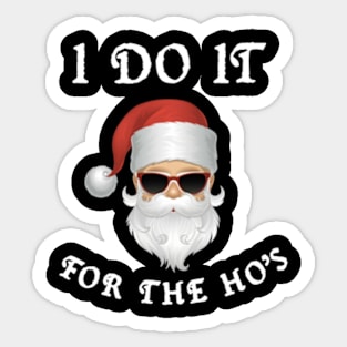 I Do It For The Ho's Sticker